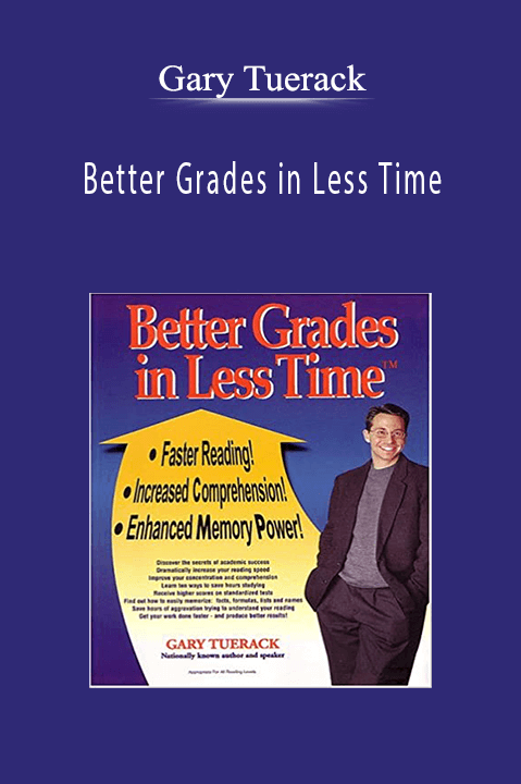 Better Grades in Less Time – Gary Tuerack