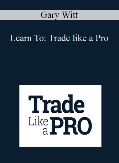 Learn To: Trade like a Pro – Gary Witt