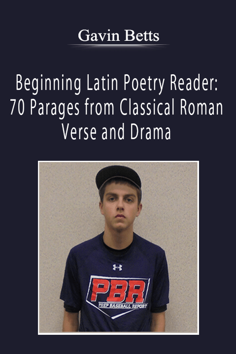 Beginning Latin Poetry Reader: 70 Parages from Classical Roman Verse and Drama – Gavin Betts