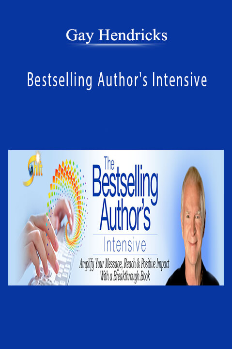 Bestselling Author's Intensive – Gay Hendricks