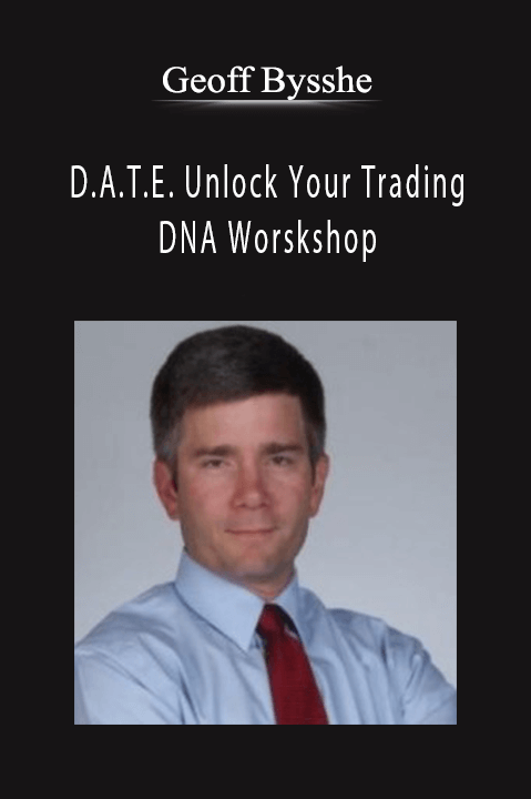 D.A.T.E. Unlock Your Trading DNA Worskshop – Geoff Bysshe