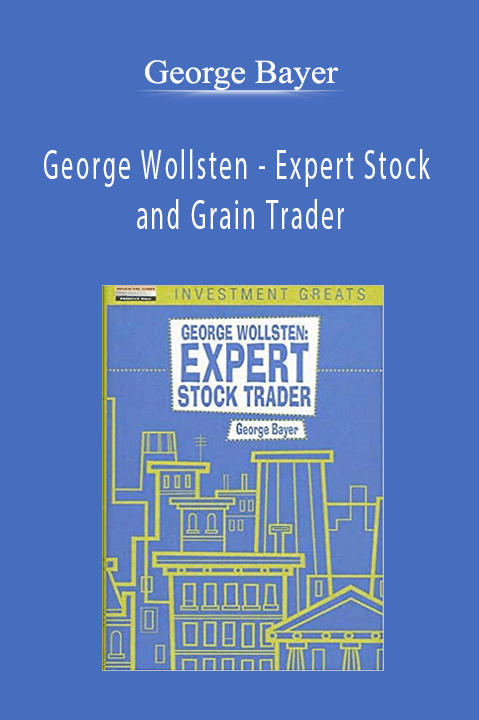 George Wollsten – Expert Stock and Grain Trader – George Bayer