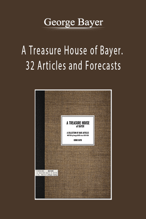 A Treasure House of Bayer. 32 Articles and Forecasts – George Bayer