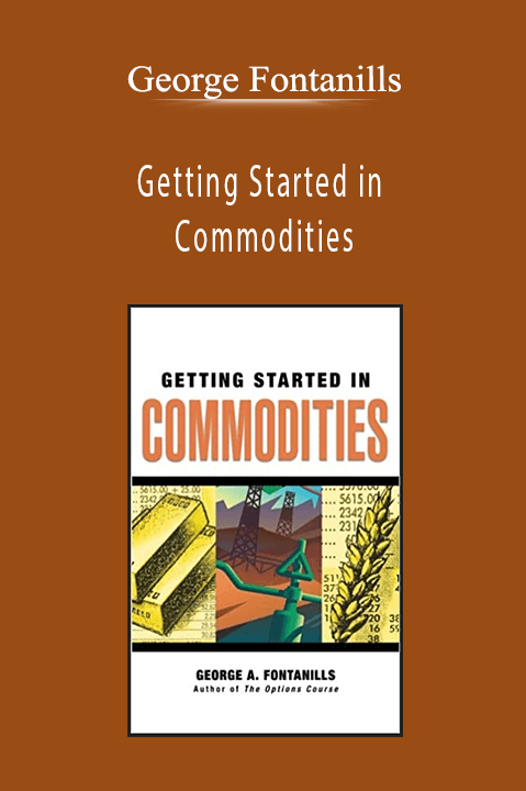 Getting Started in Commodities – George Fontanills