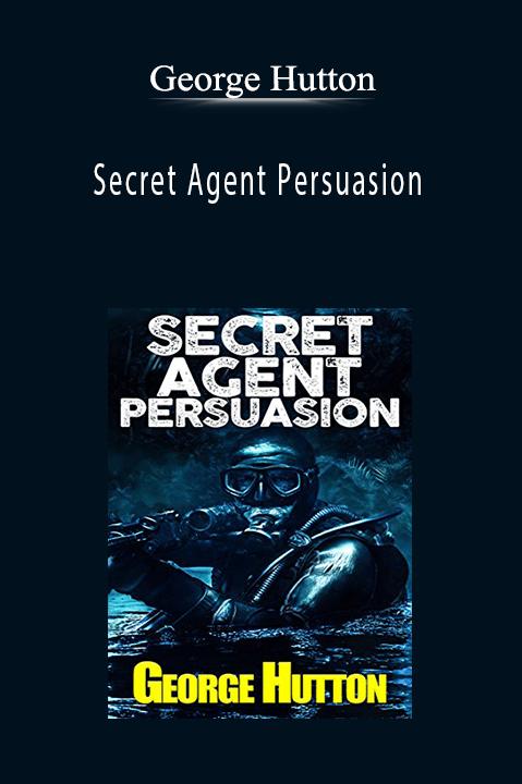 Secret Agent Persuasion – George Hutton