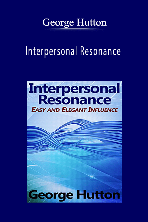 Interpersonal Resonance – George Hutton