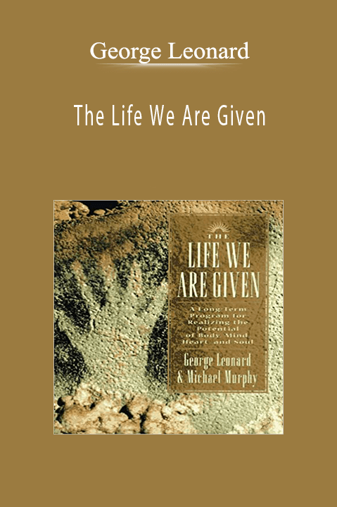 The Life We Are Given – George Leonard