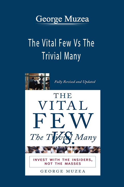 The Vital Few Vs The Trivial Many – George Muzea