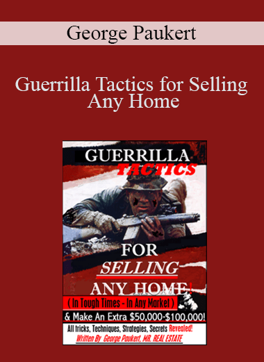 Guerrilla Tactics for Selling Any Home – George Paukert