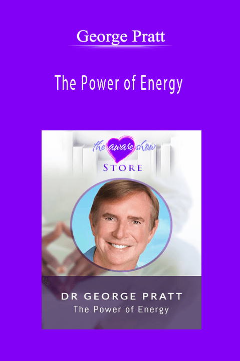 The Power of Energy – George Pratt