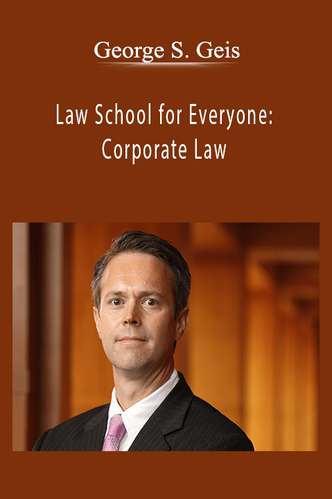 Law School for Everyone: Corporate Law – George S. Geis