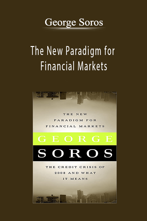 The New Paradigm for Financial Markets – George Soros