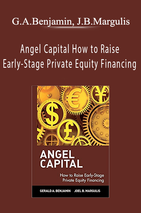 Angel Capital How to Raise Early–Stage Private Equity Financing – Gerald A. Benjamin