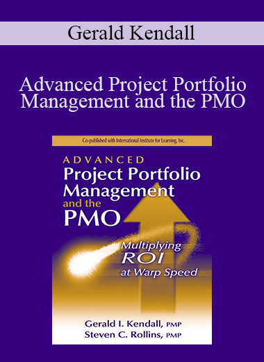 Advanced Project Portfolio Management and the PMO – Gerald Kendall