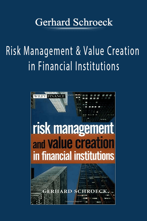 Risk Management & Value Creation in Financial Institutions – Gerhard Schroeck