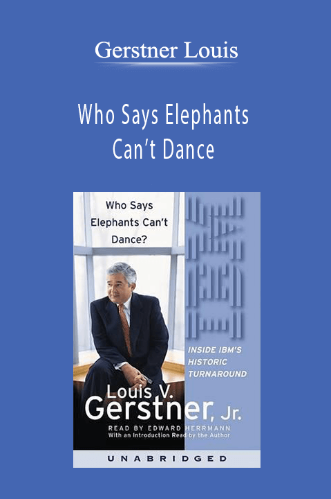 Who Says Elephants Can’t Dance – Gerstner Louis