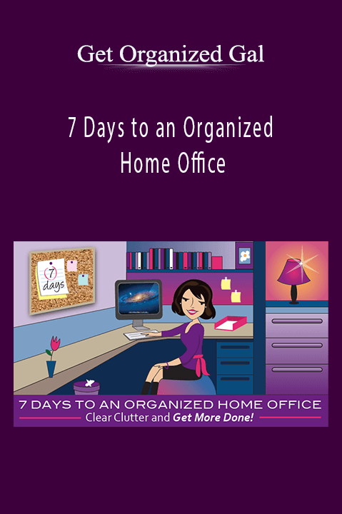 7 Days to an Organized Home Office – Get Organized Gal