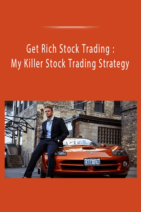 Get Rich Stock Trading : My Killer Stock Trading Strategy