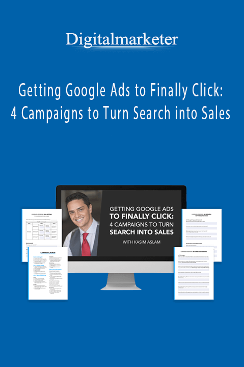 Digitalmarketer – Getting Google Ads to Finally Click: 4 Campaigns to Turn Search into Sales