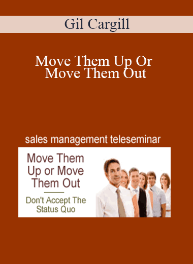 Move Them Up Or Move Them Out – Gil Cargill