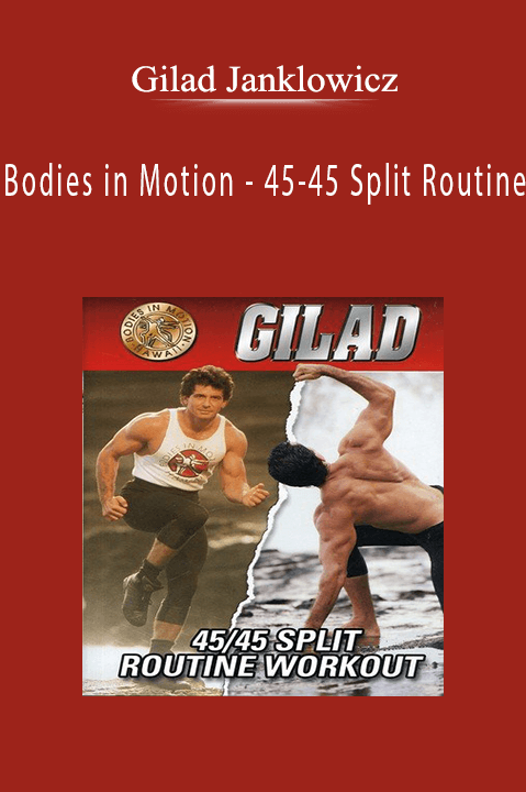 Bodies in Motion – 45–45 Split Routine – Gilad Janklowicz