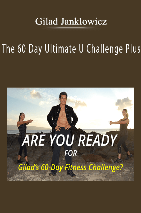 The 60 Day Ultimate U Challenge Plus – Gilad Janklowicz