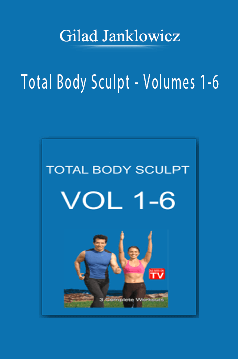 Total Body Sculpt – Volumes 1–6 – Gilad Janklowicz