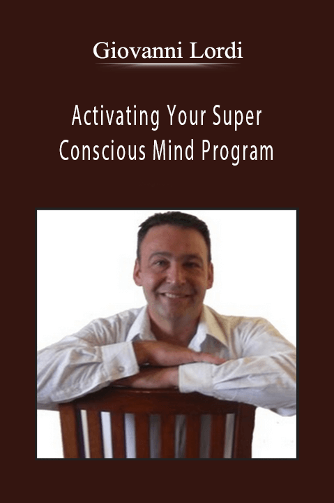 Activating Your Super Conscious Mind Program – Giovanni Lordi