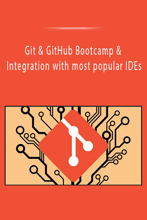 Git & GitHub Bootcamp & Integration with most popular IDEs