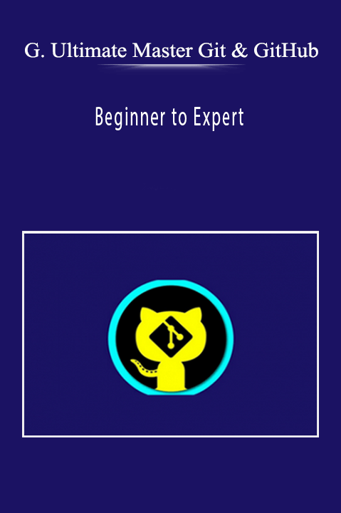 Beginner to Expert – GitHub Ultimate Master Git and GitHub