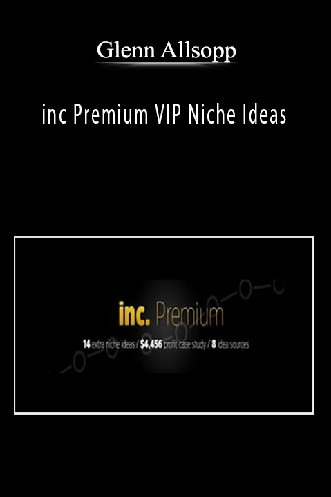 inc Premium VIP Niche Ideas – Glenn Allsopp