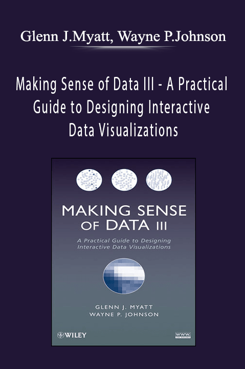 Making Sense of Data III – A Practical Guide to Designing Interactive Data Visualizations – Glenn J.Myatt