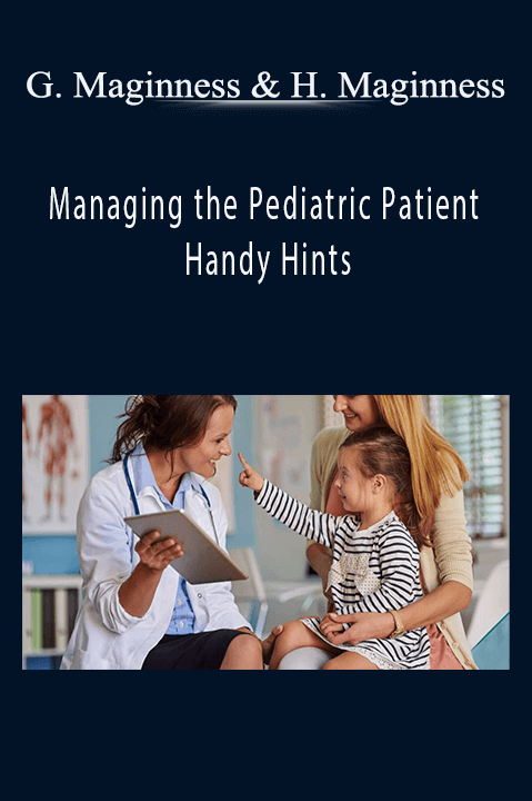 Managing the Pediatric Patient – Handy Hints – Glenn Maginness