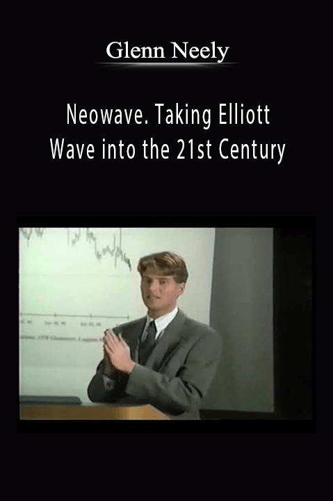 Neowave. Taking Elliott Wave into the 21st Century – Glenn Neely