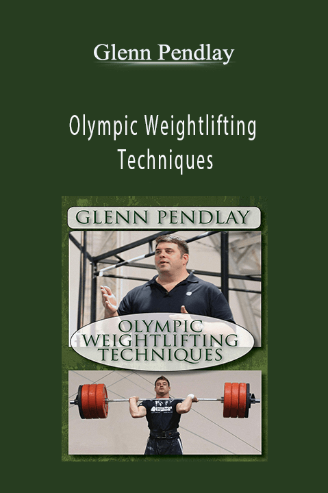 Olympic Weightlifting Techniques – Glenn Pendlay