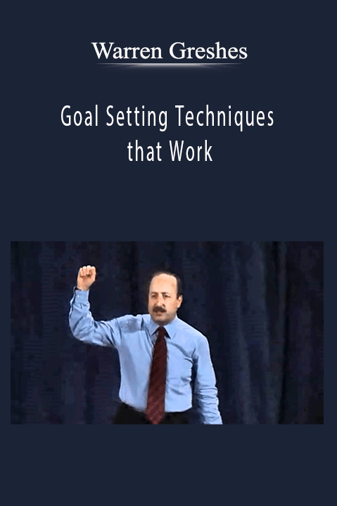 Warren Greshes – Goal Setting Techniques that Work