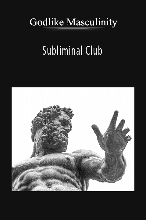 Subliminal Club – Godlike Masculinity