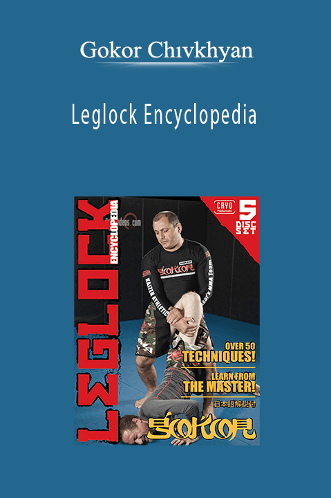 Leglock Encyclopedia – Gokor Chıvkhyan