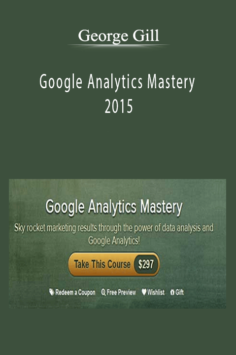 2015 – Google Analytics Mastery with George Gill