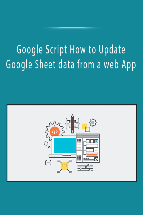 Google Script How to Update Google Sheet data from a web App