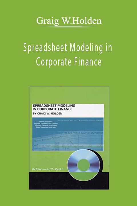 Spreadsheet Modeling in Corporate Finance – Graig W.Holden