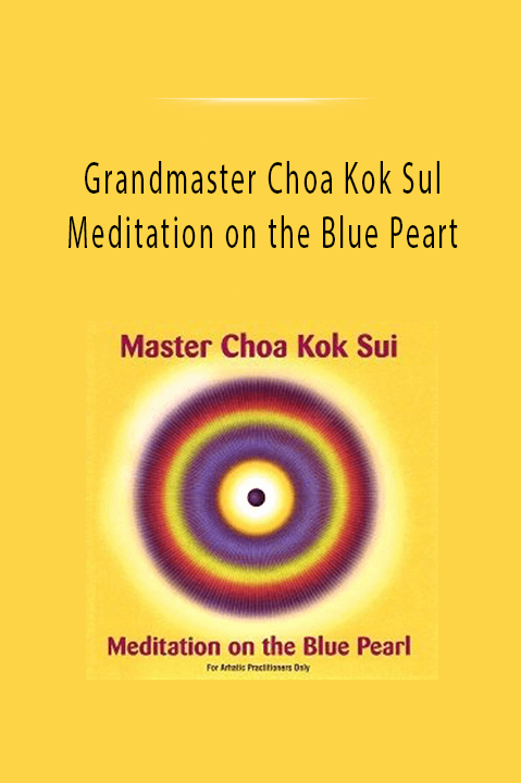 Grandmaster Choa Kok Sul– Meditation on the Blue Peart