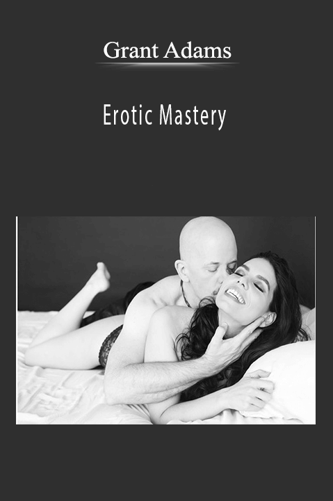 Erotic Mastery – Grant Adams