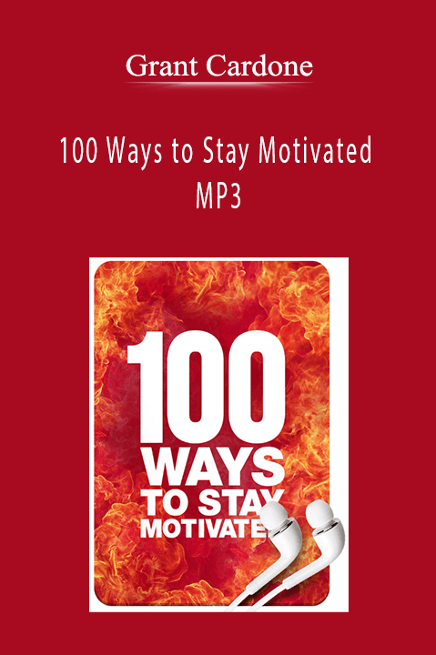 100 Ways to Stay Motivated MP3 – Grant Cardone