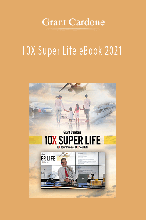 10X Super Life eBook 2021 – Grant Cardone