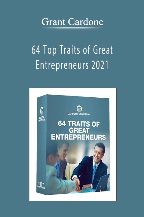 64 Top Traits of Great Entrepreneurs 2021 – Grant Cardone