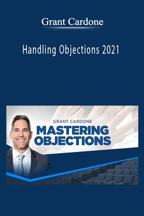 Handling Objections 2021 – Grant Cardone