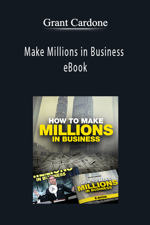 Make Millions in Business eBook – Grant Cardone