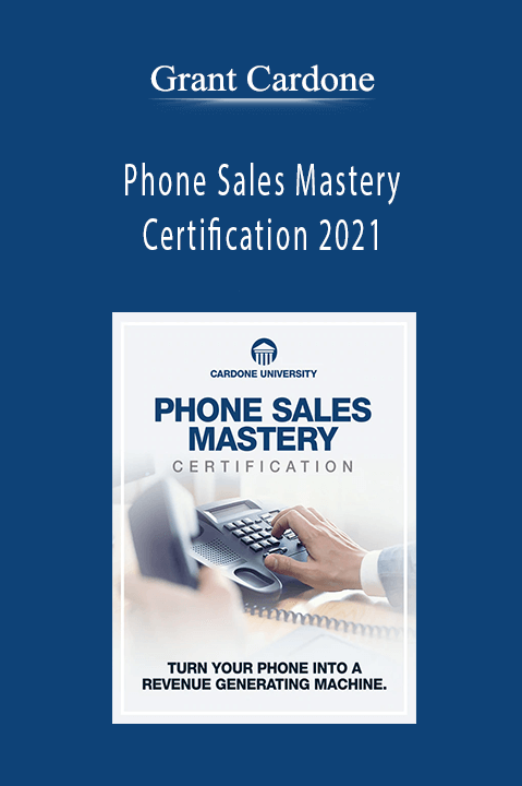 Phone Sales Mastery Certification 2021 – Grant Cardone