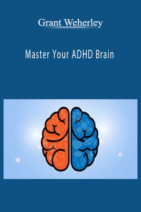 Master Your ADHD Brain – Grant Weherley